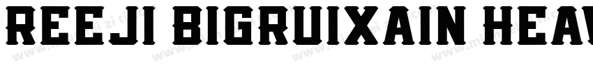 ReeJi BigRuixain Heavy GBV10 Regul字体转换